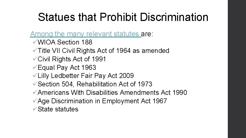 Statues that Prohibit Discrimination Among the many relevant statutes are: üWIOA Section 188 üTitle