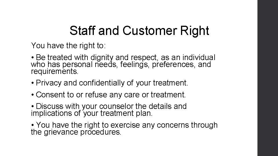 Staff and Customer Right You have the right to: • Be treated with dignity