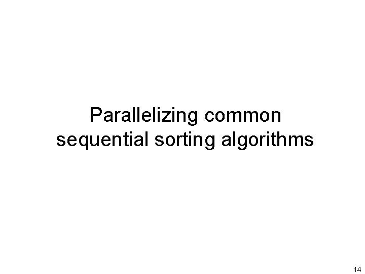 Parallelizing common sequential sorting algorithms 14 