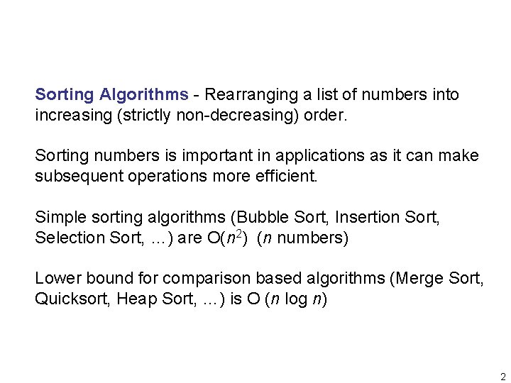 Sorting Algorithms - Rearranging a list of numbers into increasing (strictly non-decreasing) order. Sorting