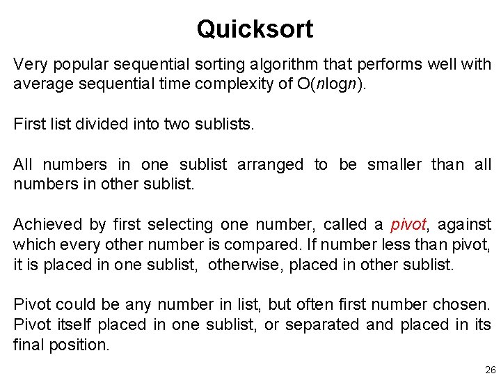 Quicksort Very popular sequential sorting algorithm that performs well with average sequential time complexity