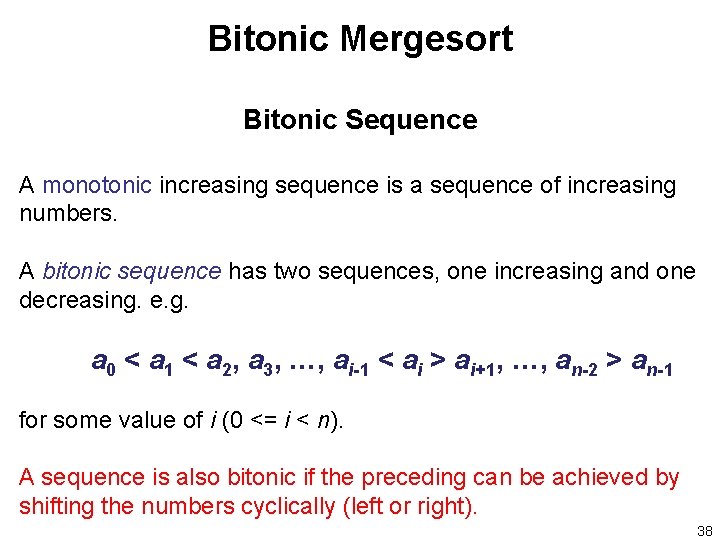 Bitonic Mergesort Bitonic Sequence A monotonic increasing sequence is a sequence of increasing numbers.