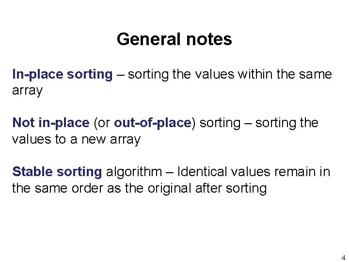 General notes In-place sorting – sorting the values within the same array Not in-place