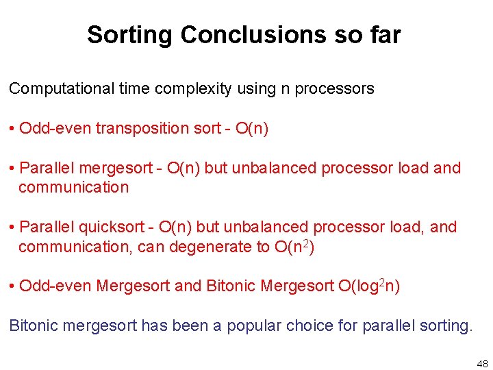 Sorting Conclusions so far Computational time complexity using n processors • Odd-even transposition sort