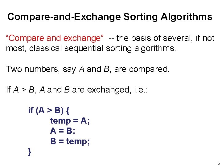 Compare-and-Exchange Sorting Algorithms “Compare and exchange” -- the basis of several, if not most,