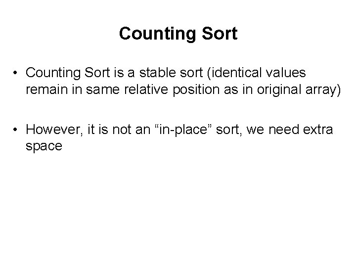 Counting Sort • Counting Sort is a stable sort (identical values remain in same