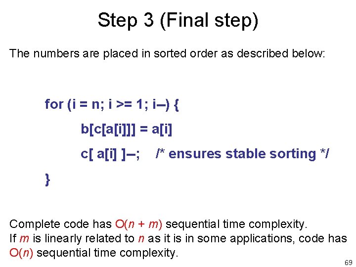 Step 3 (Final step) The numbers are placed in sorted order as described below: