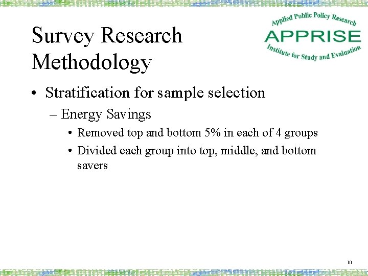 Survey Research Methodology • Stratification for sample selection – Energy Savings • Removed top