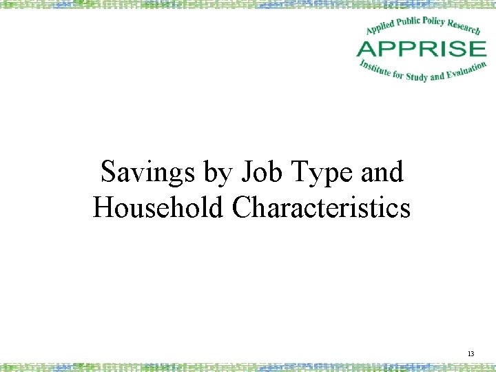 Savings by Job Type and Household Characteristics 13 