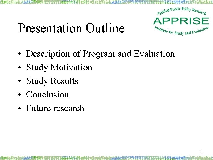 Presentation Outline • • • Description of Program and Evaluation Study Motivation Study Results