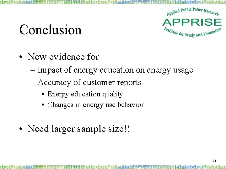 Conclusion • New evidence for – Impact of energy education on energy usage –