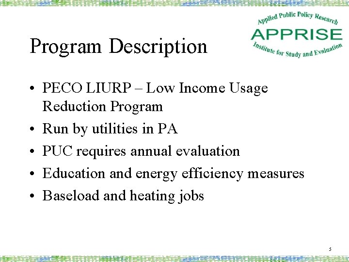 Program Description • PECO LIURP – Low Income Usage Reduction Program • Run by