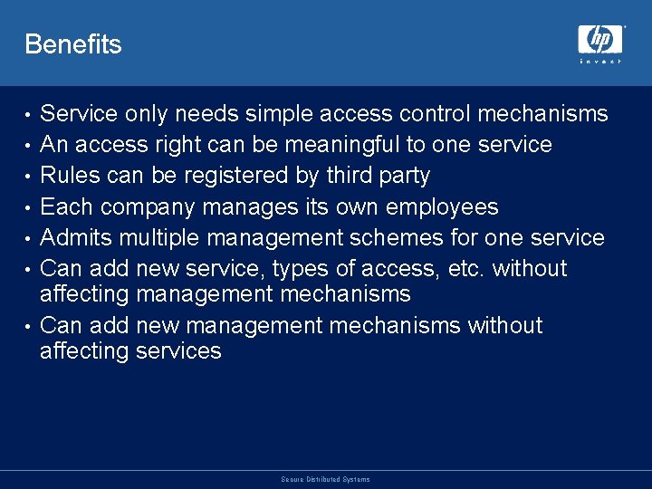 Benefits • • Service only needs simple access control mechanisms An access right can