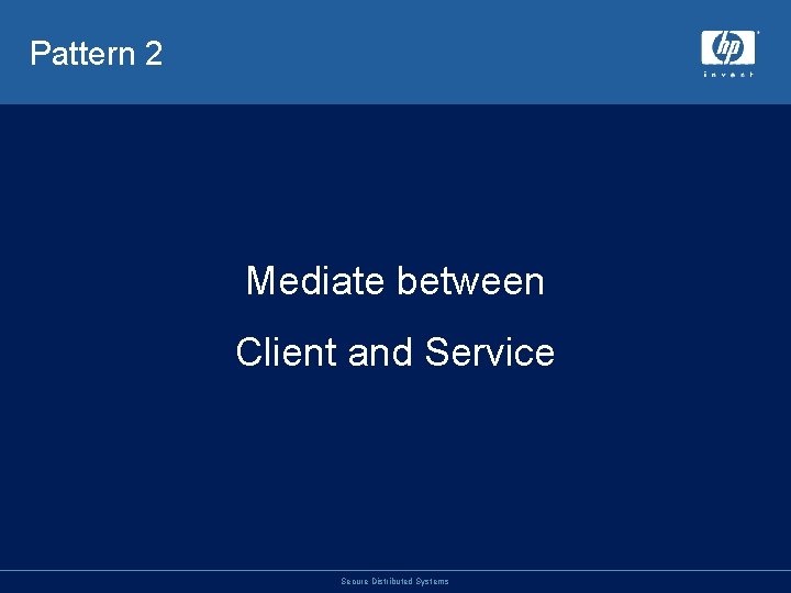 Pattern 2 Mediate between Client and Service Secure Distributed Systems 