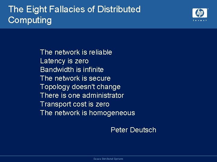 The Eight Fallacies of Distributed Computing The network is reliable Latency is zero Bandwidth