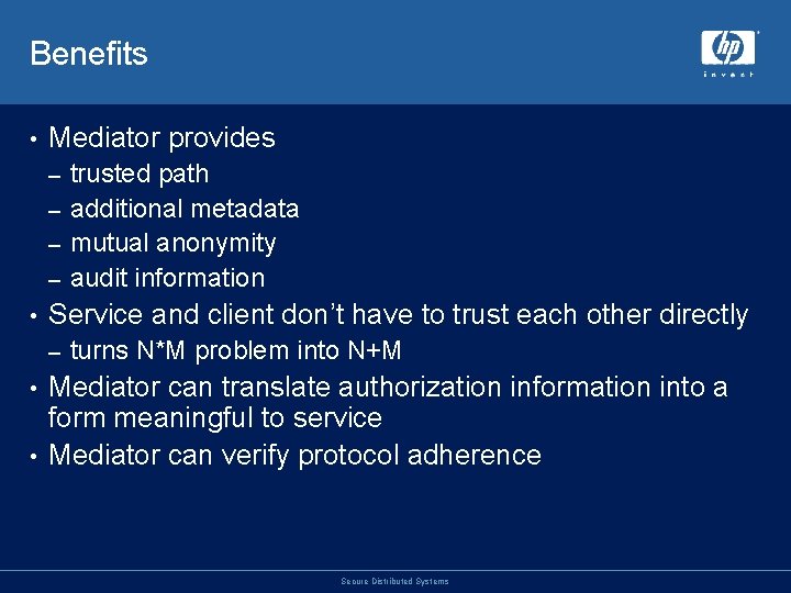 Benefits • Mediator provides trusted path – additional metadata – mutual anonymity – audit