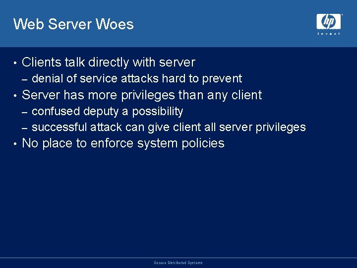 Web Server Woes • Clients talk directly with server – • denial of service