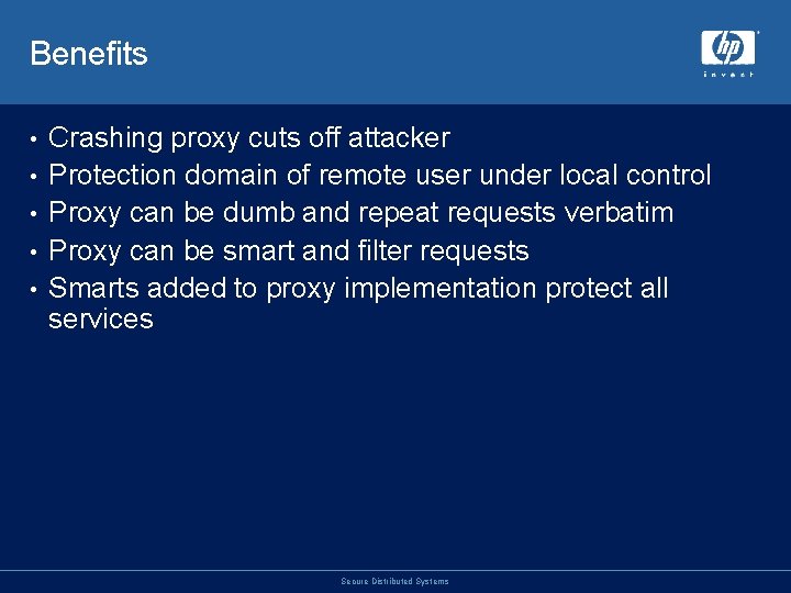 Benefits • • • Crashing proxy cuts off attacker Protection domain of remote user