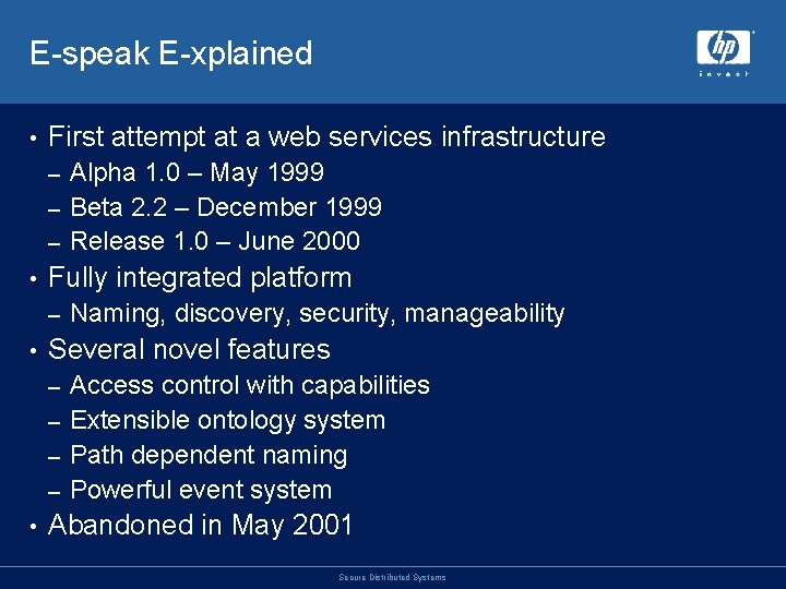 E-speak E-xplained • First attempt at a web services infrastructure Alpha 1. 0 –