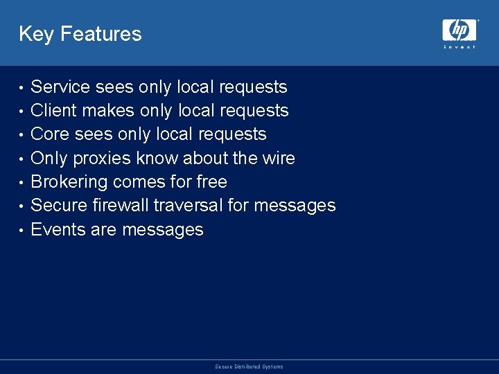 Key Features • • Service sees only local requests Client makes only local requests