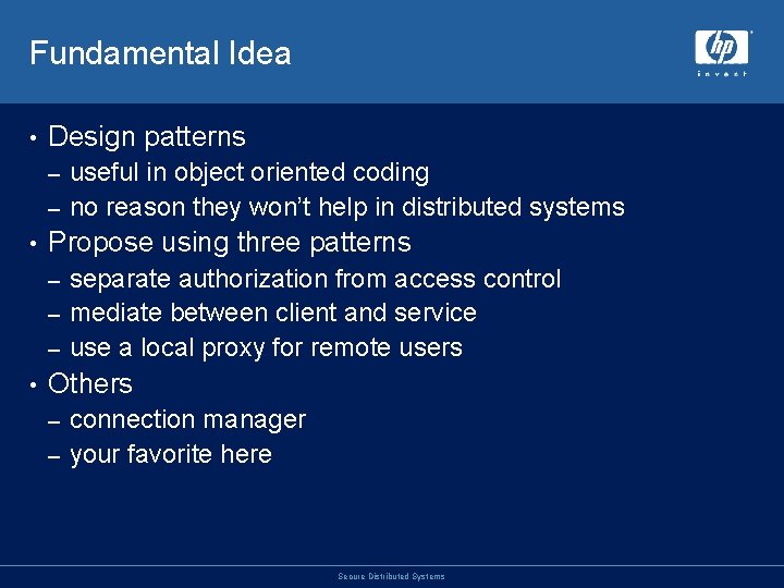 Fundamental Idea • Design patterns useful in object oriented coding – no reason they