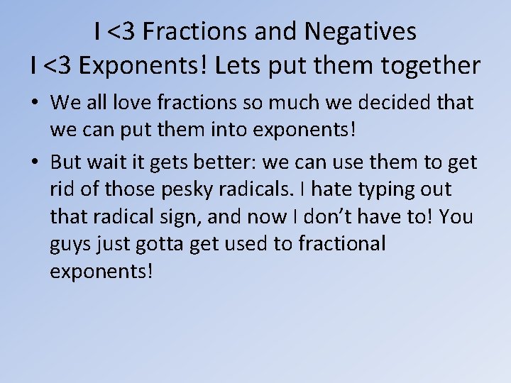 I <3 Fractions and Negatives I <3 Exponents! Lets put them together • We