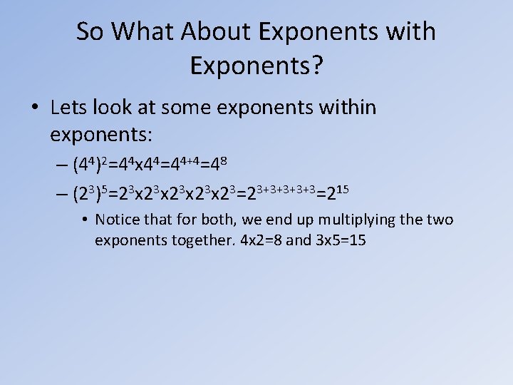 So What About Exponents with Exponents? • Lets look at some exponents within exponents: