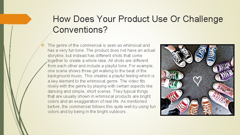 How Does Your Product Use Or Challenge Conventions? The genre of the commercial is