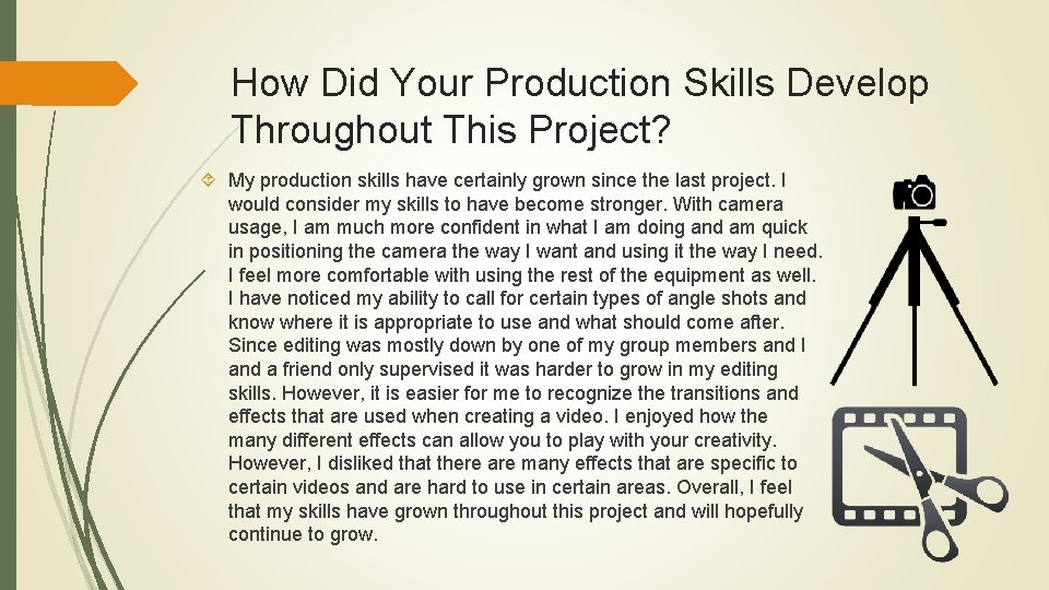 How Did Your Production Skills Develop Throughout This Project? My production skills have certainly