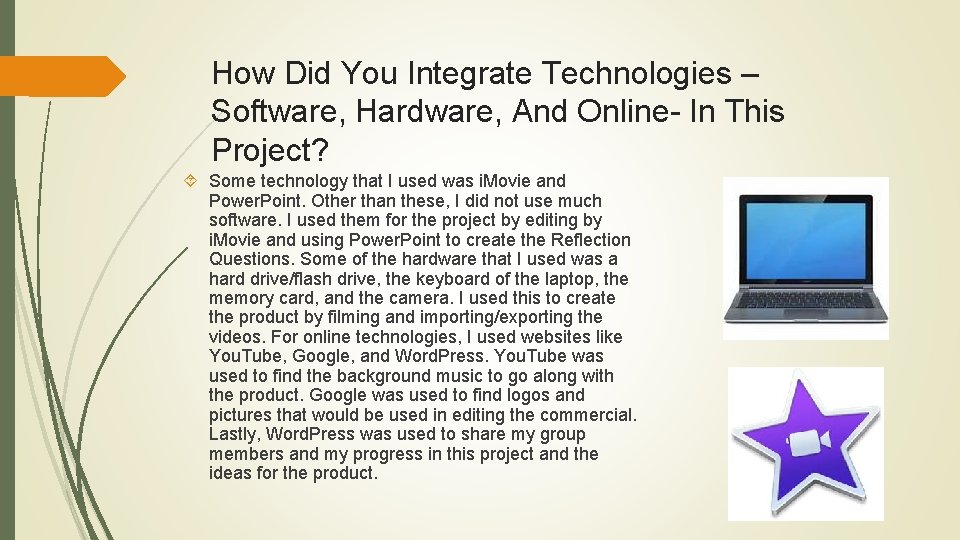 How Did You Integrate Technologies – Software, Hardware, And Online- In This Project? Some