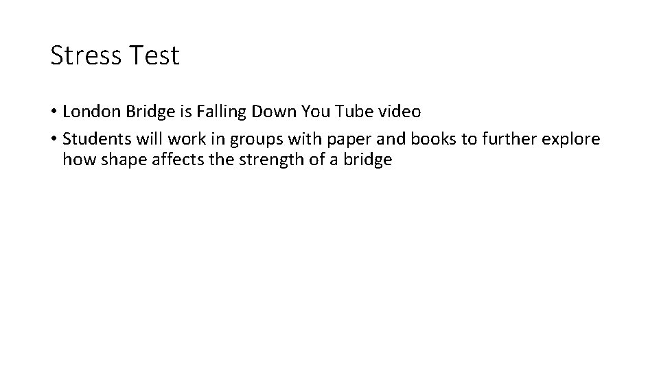 Stress Test • London Bridge is Falling Down You Tube video • Students will Stress Test • London Bridge is Falling Down You Tube video • Students will