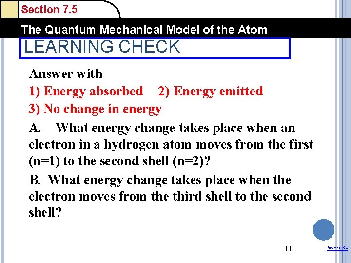 Section 7. 5 The Quantum Mechanical Model of the Atom LEARNING CHECK Answer with