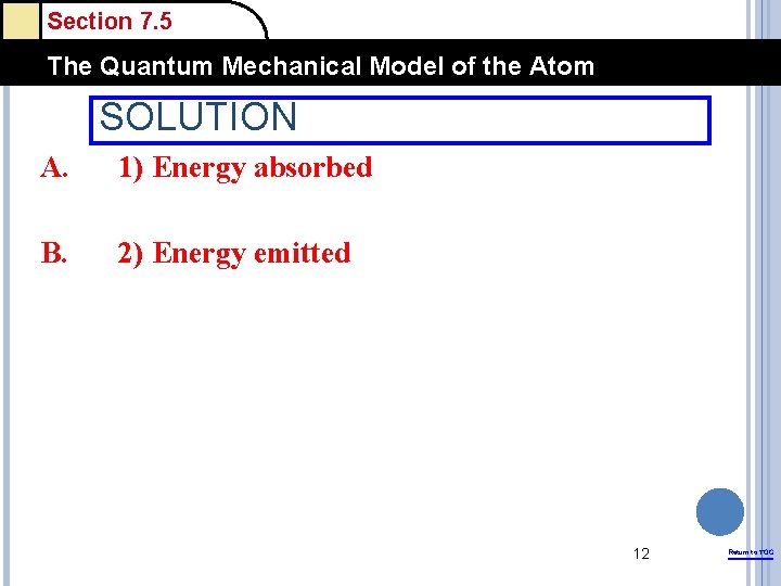 Section 7. 5 The Quantum Mechanical Model of the Atom SOLUTION A. 1) Energy