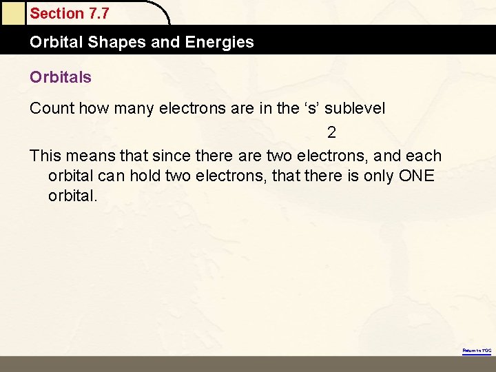Section 7. 7 Orbital Shapes and Energies Orbitals Count how many electrons are in