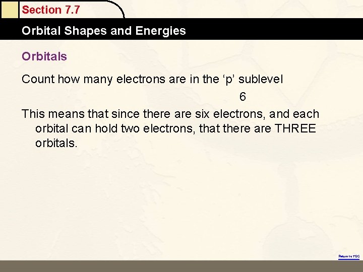 Section 7. 7 Orbital Shapes and Energies Orbitals Count how many electrons are in