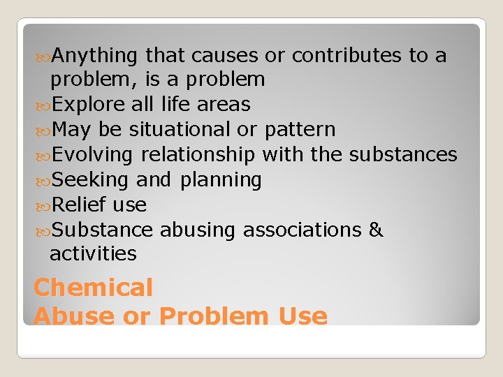  Anything that causes or contributes to a problem, is a problem Explore all