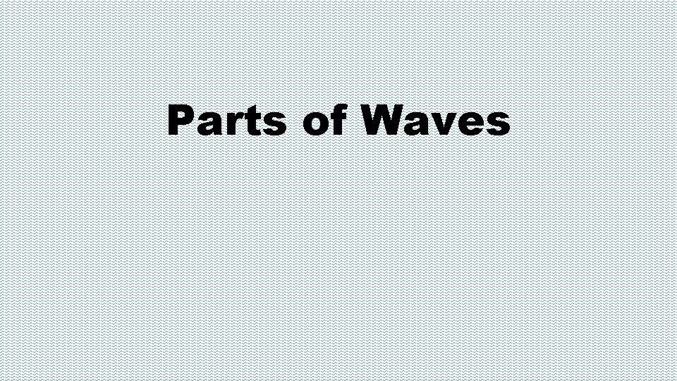 Parts of Waves 