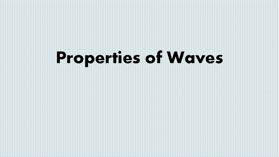 Properties of Waves 