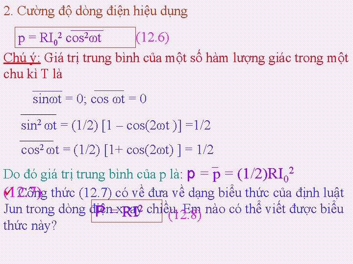 2. Cường độ dòng điện hiệu dụng (12. 6) p = RI 02 cos