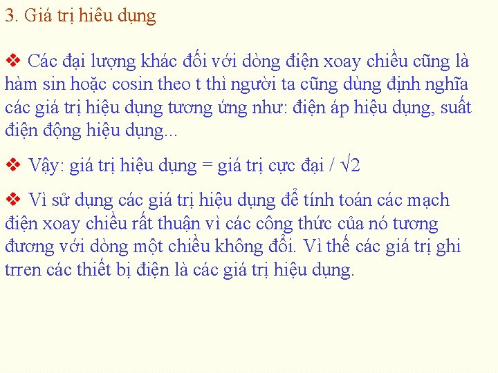 3. Giá trị hiêu dụng v Các đại lượng khác đối với dòng điện