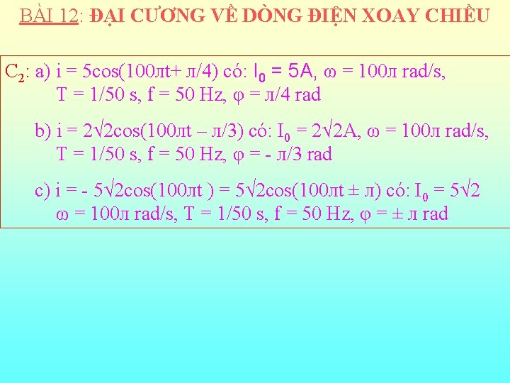 BÀI 12: ĐẠI CƯƠNG VỀ DÒNG ĐIỆN XOAY CHIỀU C 2: a) i =