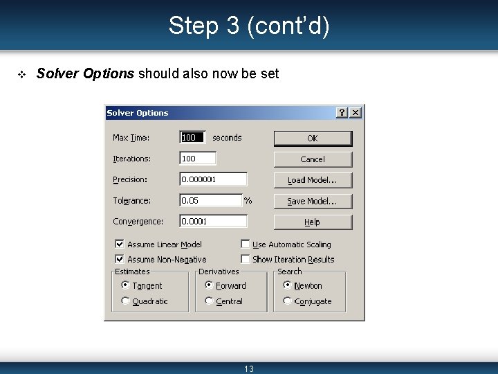 Step 3 (cont’d) v Solver Options should also now be set 13 