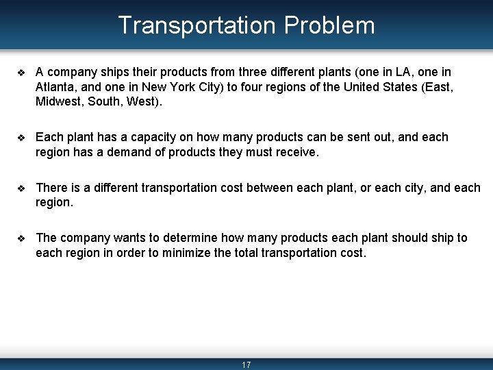 Transportation Problem v A company ships their products from three different plants (one in