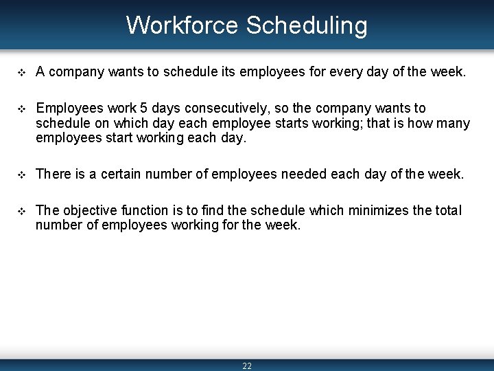 Workforce Scheduling v A company wants to schedule its employees for every day of