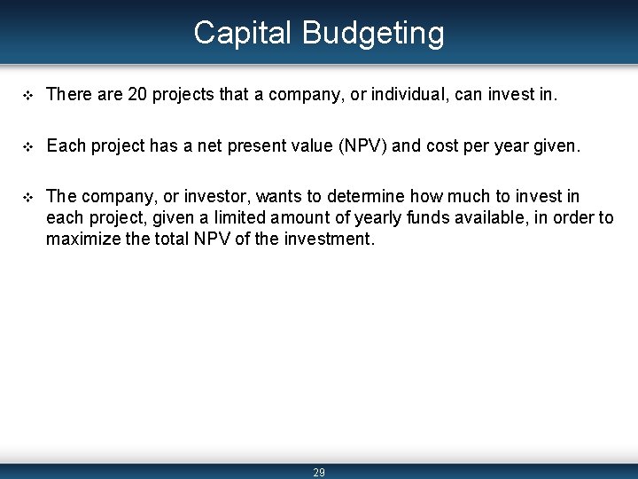 Capital Budgeting v There are 20 projects that a company, or individual, can invest