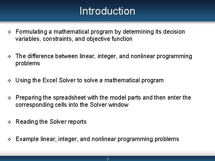 Introduction v Formulating a mathematical program by determining its decision variables, constraints, and objective
