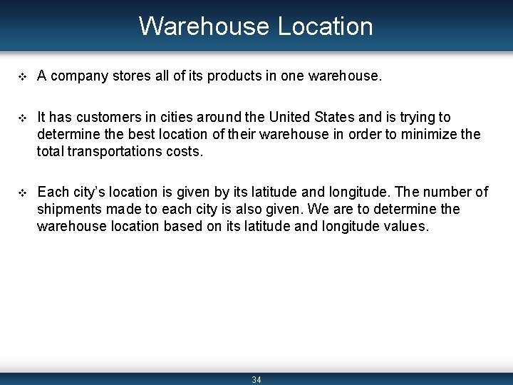 Warehouse Location v A company stores all of its products in one warehouse. v