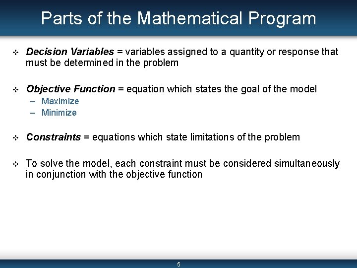 Parts of the Mathematical Program v Decision Variables = variables assigned to a quantity