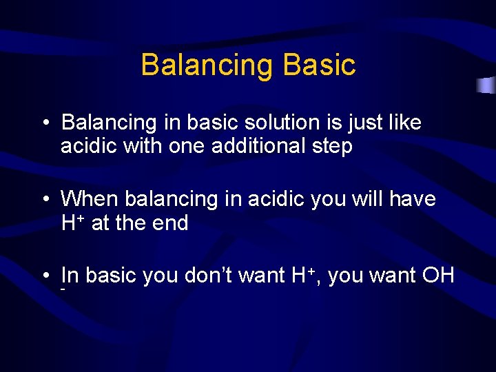 Balancing Basic • Balancing in basic solution is just like acidic with one additional Balancing Basic • Balancing in basic solution is just like acidic with one additional
