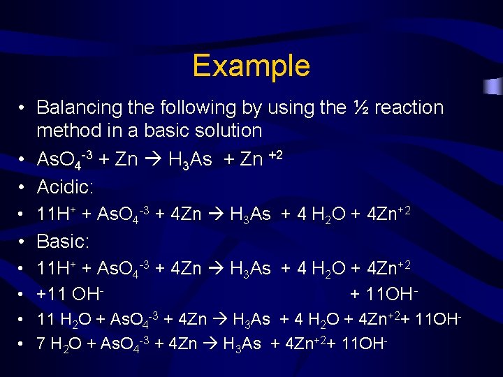 Example • Balancing the following by using the ½ reaction method in a basic